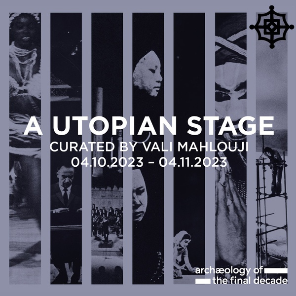 LAST CHANCE A Utopian Stage: Excavated Archives: Festival of Arts, Shiraz-Persepolis